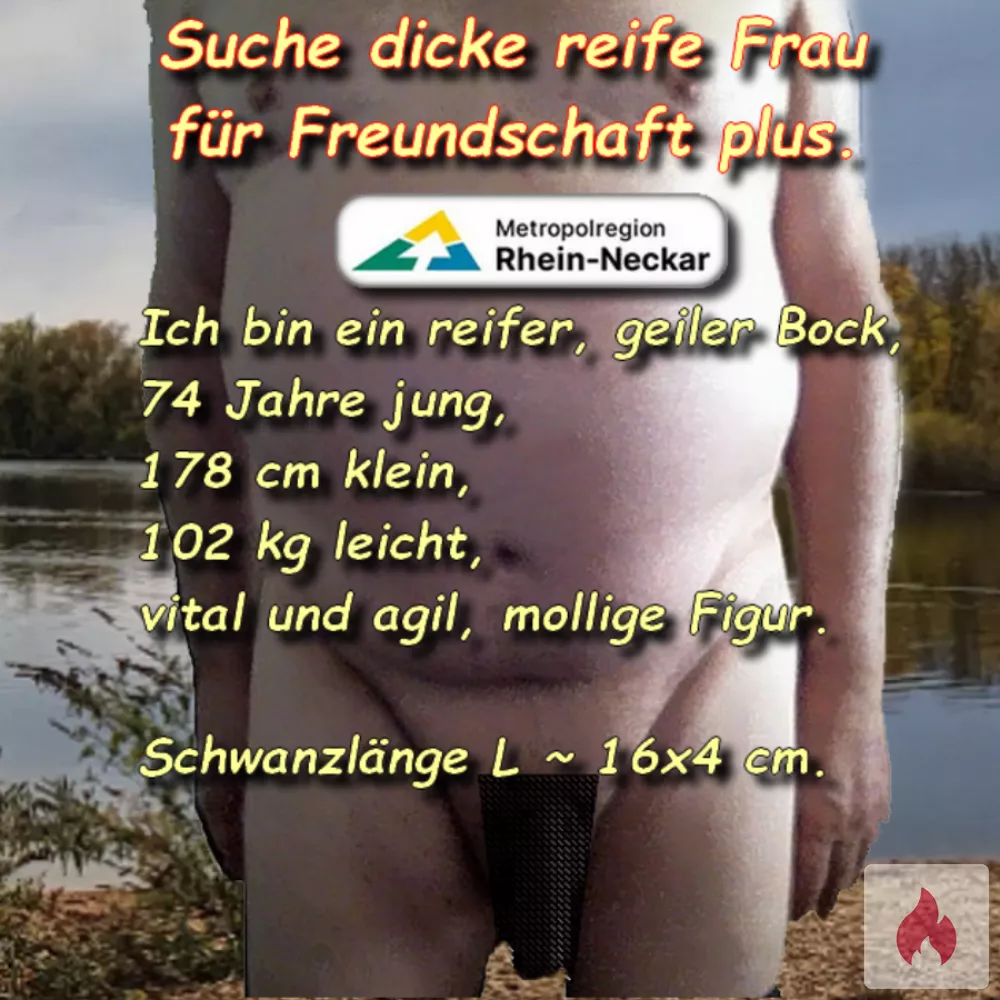Ich suche eine dicke reife Frau für Freundschaft plus. - Rheinland-Pfalz / Rhein-Pfalz-Kreis - Kontaktanzeige
